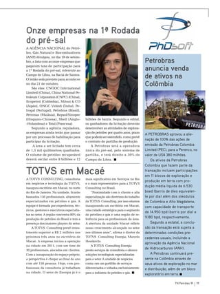 Onze empresas na 1ª Rodada
do pré-sal
Petrobras
anuncia venda
de ativos na
Colômbia
Foto: Divulgação

A Agência Nacional do Petróleo, Gás Natural e Biocombustíveis
(ANP) divulgou, no dia 19 de setembro, a lista com as onze empresas que
pagaram taxa de participação para
a 1ª Rodada do pré-sal, referente ao
Campo de Libra, na Bacia de Santos.
O leilão está previsto para acontecer
no dia 21 de outubro.
São elas: CNOOC International
Limited (China), China National Petroleum Corporation (CNPC) (China),
Ecopetrol (Colômbia), Mitsui & CO
(Japão), ONGC Videsh (Índia), Petrogal (Portugal), Petrobras (Brasil),
Petronas (Malásia), Repsol/Sinopec
(Hispano-Chinesa), Shell (Anglo-Holandesa) e Total (Francesa).
Segundo a agência reguladora,
as empresas ainda terão que passar
por um processo de habilitação para
participar da licitação.
A área a ser licitada tem cerca
de 1,5 mil quilômetros quadrados.
O volume de petróleo recuperável
deverá oscilar entre 8 bilhões e 12

bilhões de barris. Segundo o edital,
os ganhadores da licitação deverão
desenvolver as atividades de exploração de petróleo por quatro anos, prazo
que poderá ser estendido, como prevê
o contrato de partilha de produção.
A Petrobras será a operadora
única do pré-sal, pelo sistema de
partilha, e terá direito a 30% do
Campo de Libra.

TOTVS em Macaé
A TOTVS Consulting, consultoria
em negócios e tecnologia da TOTVS,
inaugura escritório em Macaé, no norte
do Rio de Janeiro. Na unidade, ficarão
baseados 150 profissionais, altamente
especializados em petróleo e gás. A
equipe é formada por engenheiros, técnicos, gestores e executivos especialistas no setor. A região concentra 80% da
produção de petróleo do Brasil e tem a
presença dos maiores players do setor.
A TOTVS Consulting prevê investimento superior a R$ 2 milhões nos
próximos três anos no escritório de
Macaé. A empresa iniciou a operação
na cidade em 2011, com um time de
30 profissionais, alocados em clientes.
Com a inauguração do espaço próprio,
a perspectiva é chegar ao final do ano
com até 150 pessoas. Hoje, cem profissionais da consultoria já trabalham
na cidade. O setor de Energia já é o

mais significativo em Serviços no Rio
e o mais representativo para a TOTVS
Consulting no Brasil.
“Proximidade com o cliente e alta
especialização são diretrizes do trabalho
da TOTVS Consulting, por isso estamos
inaugurando um escritório em Macaé,
uma cidade estratégica para o segmento
de petróleo e gás e uma região de referência para os profissionais da área.
A abertura da unidade Macaé reflete
nosso crescimento alcançado no setor
nos últimos anos”, afirma o diretor da
TOTVS Consulting Energia, Marcelo
Herskovits.
A TOTVS Consulting Energia
presta serviços de consultoria e oferece
soluções tecnológicas especializadas
para o setor. A unidade de negócios
conta com um portfólio de serviços
diferenciados e voltados exclusivamente
para a indústria de petróleo e gás.

A Petrobras aprovou a alienação de 100% das ações de
emissão da Petrobras Colombia
Limited (PEC), para a Perenco, no
valor de US$ 380 milhões.
Os ativos da Petrobras
Colombia que fazem parte da
transação incluem participações
em 11 blocos de exploração e
produção em terra com produção média líquida de 6.530
boed (barris de óleo equivalente por dia) além dos oleodutos
de Colombia e Alto Magdalena,
com capacidade de transporte
de 14.950 bpd (barris por dia) e
9.180 bpd, respectivamente.
Segundo a estatal, a conclusão da transação está sujeita a
determinadas condições precedentes usuais, incluindo a
aprovação da Agência Nacional
de Hidrocarburos (ANH).
A Petrobras continuará presente na Colômbia através de
seus ativos de exploração no mar
e distribuição, além de um bloco
exploratório em terra.
TN Petróleo 91

11

 