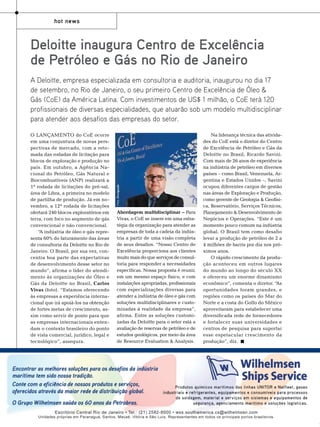 hot news

Deloitte inaugura Centro de Excelência
de Petróleo e Gás no Rio de Janeiro

O lançamento do CoE ocorre
em uma conjuntura de novas perspectivas de mercado, com a retomada das rodadas de licitação para
blocos de exploração e produção no
país. Em outubro, a Agência Nacional do Petróleo, Gás Natural e
Biocombustíveis (ANP) realizará a
1ª rodada de licitações do pré-sal,
área de Libra, a primeira no modelo
de partilha de produção. Já em novembro, a 12ª rodada de licitações
ofertará 240 blocos exploratórios em
terra, com foco no segmento de gás
convencional e não convencional.
“A indústria de óleo e gás representa 60% do faturamento das áreas
de consultoria da Deloitte no Rio de
Janeiro. O Brasil, por sua vez, concentra boa parte das expectativas
de desenvolvimento desse setor no
mundo”, afirma o líder do atendimento às organizações de Óleo e
Gás da Deloitte no Brasil, Carlos
Vivas (foto). “Estamos oferecendo
às empresas a experiência internacional que irá apoiá-los na obtenção
de fortes metas de crescimento, assim como servir de ponte para que
as empresas internacionais entendam o contexto brasileiro do ponto
de vista comercial, jurídico, legal e
tecnológico”, assegura.

16

TN Petróleo 91

Foto: Divulgação

A Deloitte, empresa especializada em consultoria e auditoria, inaugurou no dia 17
de setembro, no Rio de Janeiro, o seu primeiro Centro de Excelência de Óleo &
Gás (CoE) da América Latina. Com investimentos de US$ 1 milhão, o CoE terá 120
profissionais de diversas especialidades, que atuarão sob um modelo multidisciplinar
para atender aos desafios das empresas do setor.

Abordagem multidisciplinar – Para
Vivas, o CoE se insere em uma estratégia da organização para atender as
empresas de toda a cadeia da indústria a partir de uma visão completa
de seus desafios. “Nosso Centro de
Excelência proporciona aos clientes
muito mais do que serviços de consultoria para responder a necessidades
específicas. Nossa proposta é reunir,
em um mesmo espaço físico, e com
instalações apropriadas, profissionais
com especializações diversas para
atender a indústria de óleo e gás com
soluções multidisciplinares e customizadas à realidade da empresa”,
afirma. Entre as soluções customizadas da Deloitte para o setor está a
avaliação de reservas de petróleo e de
estudos geológicos, por meio da área
de Resource Evaluation & Analysis.

Na liderança técnica das atividades do CoE está o diretor do Centro
de Excelência de Petróleo e Gás da
Deloitte no Brasil, Ricardo Savini.
Com mais de 26 anos de experiência
na indústria de petróleo em diversos
países – como Brasil, Venezuela, Argentina e Estados Unidos –, Savini
ocupou diferentes cargos de gestão
nas áreas de Exploração e Produção,
como gerente de Geologia & Geofísica, Reservatório, Serviços Técnicos,
Planejamento & Desenvolvimento de
Negócios e Operações. “Este é um
momento pouco comum na indústria
global. O Brasil tem como desafio
levar a produção de petróleo de 2 a
4 milhões de barris por dia nos próximos anos.
O rápido crescimento da produção aconteceu em outros lugares
do mundo ao longo do século XX
e ofereceu um enorme dinamismo
econômico”, comenta o diretor. “As
oportunidades foram grandes, e
regiões como os países do Mar do
Norte e a costa do Golfo do México
aproveitaram para estabelecer uma
diversificada rede de fornecedores
e fortalecer suas universidades e
centros de pesquisa para suportar
esse espetacular crescimento da
produção”, diz.

 