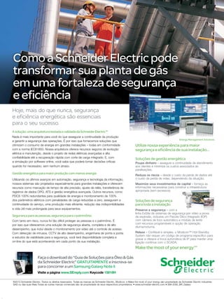 Como a Schneider Electric pode
transformar sua planta de gás
em uma fortaleza de segurança
e eficiência
Hoje, mais do que nunca, segurança
e eficiência energética são essenciais
para o seu sucesso.
A solução: uma arquitetura testada e validada da Schneider Electric™
Nada é mais importante para você do que assegurar a continuidade da produção
e garantir a segurança das operações. É por isso que fornecemos soluções que
otimizam o consumo de energia em grandes instalações – todas em conformidade
com a norma IEC61850. Nossa arquitetura oferece recursos seguros de evolução
elétrica e manutenção, desde o projeto de redes elétricas avançadas e alta
confiabilidade até a recuperação rápida com corte de carga integrado. E, com
a simulação por software online, você sabe que poderá tomar decisões críticas
quando for necessário, sem nenhum atraso.

Gestão energética para maior produção com menos energia
Utilizando os últimos avanços em automação, segurança e tecnologia da informação,
nossos sistemas são projetados especialmente para grandes instalações e oferecem
recursos como marcação de tempo de alta precisão, ajuste de relés, transferência de
registros de dados OPG, ATS e gestão energética avançada. Outros recursos, como
PDCS 100% redundantes para qualidade de energia e monitoramento de 100%
dos parâmetros elétricos com penalidades de carga reduzidas a zero, asseguram a
continuidade do serviço, uma produção mais eficiente, redução das indisponibilidades
e vida útil mais prolongada para seus equipamentos.

Segurança para as pessoas, segurança para o patrimônio
Com tanto em risco, nunca foi tão difícil proteger as pessoas e o patrimônio. É
por isso que oferecemos uma solução de segurança aberta, completa e de alto
desempenho, que inclui desde o monitoramento por vídeo até o controle de acesso.
Com detecção de intrusos, CCTV de alto desempenho, engenharia de ponta a ponta
e estudos de viabilidade para a segurança, você terá disponibilidade completa e
on-line do que está acontecendo em cada ponto da sua instalação.

Energy Management Solutions

Utilize nossa experiência para maior
segurança e eficiência de sua instalação...
Soluções de gestão energética

Poupe dinheiro – assegure a continuidade de atendimento
aos clientes e minimize os custos associados às
paralisações.
Reduza os riscos – desde o custo da perda de dados até
o custo da perda de vidas, dependendo da situação.
Maximize seus investimentos de capital – forneça as
informações necessárias para construir a infraestrutura
apropriada (sem excessos).

Soluções de segurança
para toda a instalação
Preserve a segurança – com a
linha ExSite de sistemas de segurança por vídeo a prova
de explosão, inclusive um Pacote Ótico Integrado (IOP)
com câmera de foco automático e módulo de lente
com recursos programáveis e opção de operação
diurna/noturna.
Relaxe – Confiável e simples, o Modicon™ Hot-Standby
System não requer um código de programa específico para
gravar e oferece a troca automática de IP para manter uma
ligação contínua com o SCADA.

Make the most of your energy SM
Faça o download do “Guia de Soluções para Óleo & Gás
da Schneider Electric” GRATUITAMENTE e inscreva-se
para concorrer a um Samsung Galaxy Note II
Visite a página www.SEreply.com Keycode 15818H
©2013 Schneider Electric. Todos os direitos reservados. Todas as marcas da Schneider Electric, Modicon, e Make the most of your energy são propriedade da Schneider Electric Industries
SAS ou das suas filiais.Todas as outras marcas comerciais são de propriedade de seus respectivos proprietários. • www.schneider-electric.com • 998-2092_BR_Galaxy

TN Petróleo 91

17

 