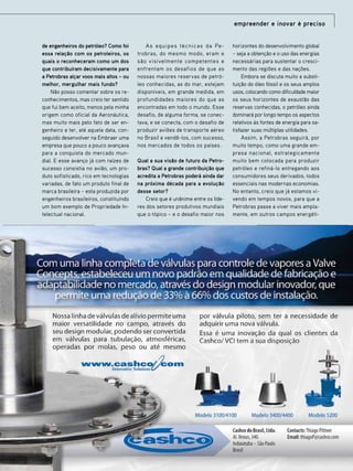 empreender e inovar é preciso
de engenheiros do petróleo? Como foi
essa relação com os petroleiros, os
quais o reconheceram como um dos
que contribuíram decisivamente para
a Petrobras alçar voos mais altos – ou
melhor, mergulhar mais fundo?
Não posso comentar sobre os reconhecimentos, mas creio ter sentido
que fui bem aceito, menos pela minha
origem como oficial da Aeronáutica,
mas muito mais pelo fato de ser engenheiro e ter, até aquela data, conseguido desenvolver na Embraer uma
empresa que pouco a pouco avançava
para a conquista do mercado mundial. E esse avanço já com raízes de
sucesso consistia no avião, um produto sofisticado, rico em tecnologias
variadas, de fato um produto final de
marca brasileira – esta produzida por
engenheiros brasileiros, constituindo
um bom exemplo de Propriedade Intelectual nacional.

As equipes técnicas da Petrobras, do mesmo modo, eram e
são visivelmente competentes e
enfrentam os desafios de que as
nossas maiores reservas de petróleo conhecidas, as do mar, estejam
disponíveis, em grande medida, em
profundidades maiores do que as
encontradas em todo o mundo. Esse
desafio, de alguma forma, se conectava, e se conecta, com o desafio de
produzir aviões de transporte aéreo
no Brasil e vendê-los, com sucesso,
nos mercados de todos os países.
Qual a sua visão de futuro da Petrobras? Qual a grande contribuição que
acredita a Petrobras poderá ainda dar
na próxima década para a evolução
desse setor?
Creio que é unânime entre os líderes dos setores produtivos mundiais
que o tópico – e o desafio maior nos

horizontes do desenvolvimento global
– seja a obtenção e o uso das energias
necessárias para sustentar o crescimento das regiões e das nações.
Embora se discuta muito a substituição do óleo fóssil e os seus amplos
usos, colocando como dificuldade maior
os seus horizontes de exaustão das
reservas conhecidas, o petróleo ainda
dominará por longo tempo os aspectos
relativos às fontes de energia para satisfazer suas múltiplas utilidades.
Assim, a Petrobras seguirá, por
muito tempo, como uma grande empresa nacional, estrategicamente
muito bem colocada para produzir
petróleo e refiná-lo entregando aos
consumidores seus derivados, todos
essenciais nas modernas economias.
No entanto, creio que já estamos vivendo em tempos novos, para que a
Petrobras passe a viver mais amplamente, em outros campos energéti-

TN Petróleo 91

33

 