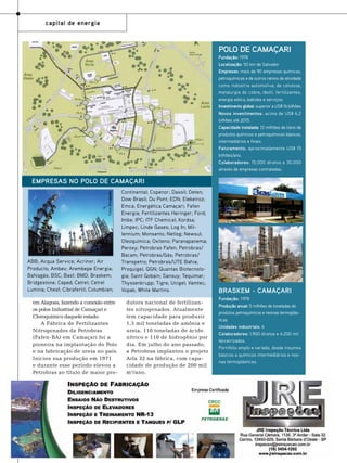 capital de energia

POLO DE CAMAÇARI
Fundação: 1978
Localização: 50 km de Salvador
Empresas: mais de 90 empresas químicas,
petroquímicas e de outros ramos de atividade
como indústria automotiva, de celulose,
metalurgia do cobre, têxtil, fertilizantes,
energia eólica, bebidas e serviços.
Investimento global: superior a US$ 16 bilhões
Novos investimentos: acima de US$ 6,2
bilhões até 2015.
Capacidade instalada: 12 milhões de t/ano de
produtos químicos e petroquímicos básicos,
intermediários e finais.
Faturamento: aproximadamente US$ 15
bilhões/ano.
Colaboradores: 15.000 diretos e 30.000
através de empresas contratadas.

Fotos: Divulgação

Empresas no polo de Camaçari

ABB; Acqua Service; Acrinor; Air
Products; Ambev; Arembepe Energia;
Bahiagás; BSC; Basf; BMD; Braskem;
Bridgestone; Ceped; Cetrel; Cetrel
Lumina; Chesf; Cibrafertil; Columbian;
em Alagoas, fazendo a conexão entre
os polos Industrial de Camaçari e
Cloroquímico daquele estado.
A Fábrica de Fertilizantes
Nitrogenados da Petrobras
(Fafen-BA) em Camaçari foi a
pioneira na implantação do Polo
e na fabricação de ureia no país.
Iniciou sua produção em 1971
e durante esse período elevou a
Petrobras ao título de maior pro-

90

TN Petróleo 91

Continental; Copenor; Daxoil; Deten;
Dow Brasil; Du Pont; EDN; Elekeiroz;
Emca; Energética Camaçari; Fafen
Energia; Fertilizantes Heringer; Ford;
Imbe; IPC; ITF Chemical; Kordsa;
Limpec; Linde Gases; Log In; Millennium; Monsanto; Netlog; Newsul;
Oleoquímica; Oxiteno; Paranapanema;
Peroxy; Petrobras Fafen; Petrobras/
Bacam; Petrobras/Gás; Petrobras/
Transpetro; Petrobras/UTE Bahia;
Proquigel; QGN; Quantas Biotecnologia; Saint Gobain; Sansuy; Tequimar;
Thyssenkrupp; Tigre; Unigel; Vamtec;
Vopak; White Martins.
dutora nacional de fertilizantes nitrogenados. Atualmente
tem capacidade para produzir
1,5 mil toneladas de amônia e
ureia, 110 toneladas de ácido
nítrico e 110 de hidrogênio por
dia. Em julho do ano passado,
a Petrobras implantou o projeto
Arla 32 na fábrica, com capacidade de produção de 200 mil
m³/ano.

Braskem - Camaçari
Fundação: 1978
Produção anual: 5 milhões de toneladas de
produtos petroquímicos e resinas termoplásticas
Unidades industriais: 6
Colaboradores: 1.900 diretos e 4.200 mil
terceirizados.
Portifólio amplo e variado, desde insumos
básicos a químicos intermediários e resinas termoplásticas.

 