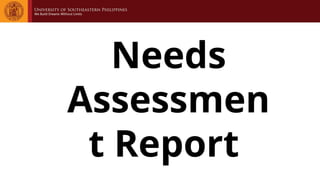 Needs
Assessmen
t Report
 