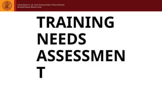 TRAINING
NEEDS
ASSESSMEN
T
 