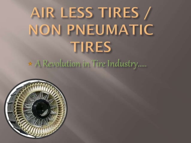 Non Pneumatic Tyres | PPTX | Auto Safety | Automotive