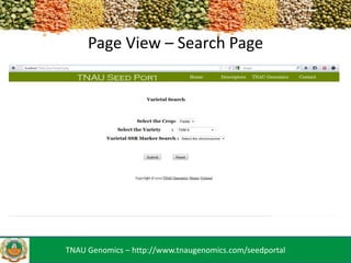 Page View – Search Page

TNAU Genomics – http://www.tnaugenomics.com/seedportal

 