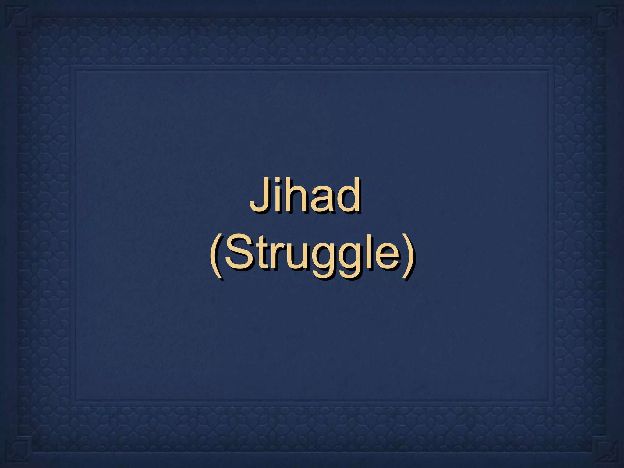 JihadJihad
(Struggle)(Struggle)
 
