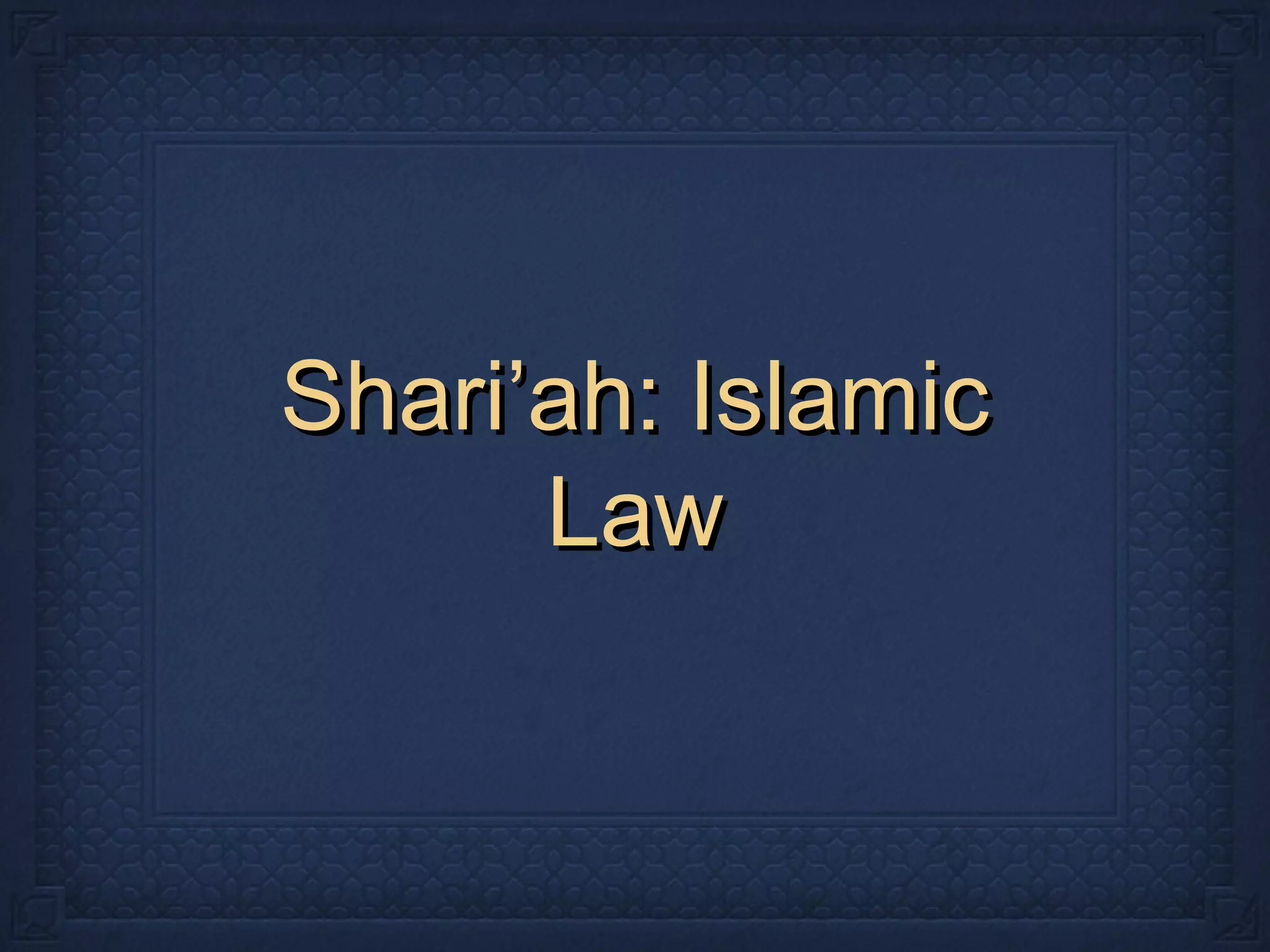 Shari’ah: IslamicShari’ah: Islamic
LawLaw
 