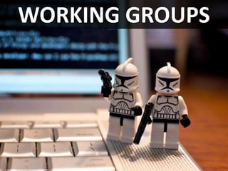 WORKING GROUPS
cc: bgolub - https://www.flickr.com/photos/8246716@N04
 