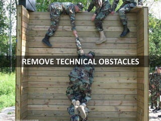 REMOVE TECHNICAL OBSTACLES
cc: adamhenning - https://www.flickr.com/photos/81256072@N00
 
