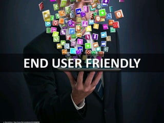 END USER FRIENDLY
cc: MarcelaPalma - https://www.flickr.com/photos/53114928@N02
 