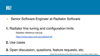 Radiator Software TNC19 Radiator Technical Workshop -- Meet Radiator developers | PDF