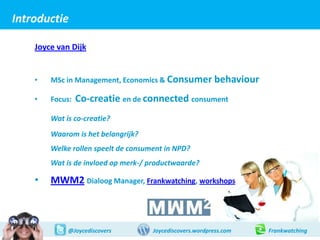 Introductie
E-mail       Weblog       Frankwatching   Twitter             Linked-in




         Joyce van Dijk


        ...