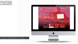 CLIENTE: PORCÃO BRASIL| JOB: PORTAL
 