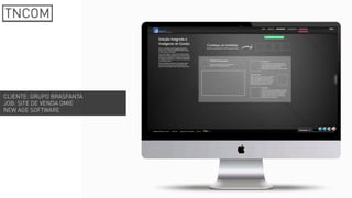 CLIENTE: GRUPO BRASFANTA
JOB: SITE DE VENDA OMIE
NEW AGE SOFTWARE
 