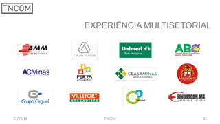 11	
  27/09/16	
   TNCOM	
  
EXPERIÊNCIA MULTISETORIAL
 