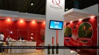 CLIENTE: PROMENADE APART HOTÉIS | JOB: STAND ABAV
 