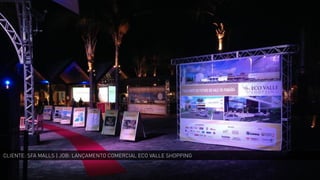 CLIENTE: SFA MALLS | JOB: LANÇAMENTO COMERCIAL ECO VALLE SHOPPING
 