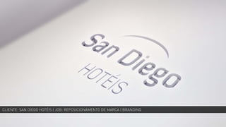 CLIENTE: SAN DIEGO HOTÉIS | JOB: REPOSICIONAMENTO DE MARCA | BRANDING
 
