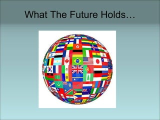 What The Future Holds… 