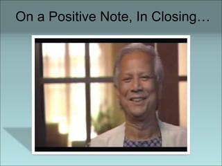 On a Positive Note, In Closing… 