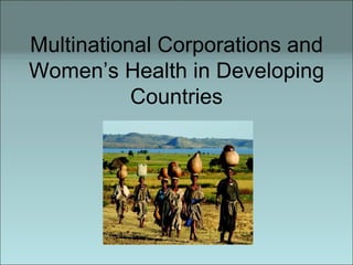 Multinational Corporations and Women’s Health in Developing Countries 
