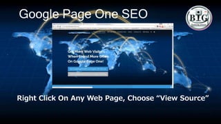 Google Page One SEO
Right Click On Any Web Page, Choose “View Source”
 