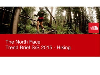 The North Face
Trend Brief S/S 2015 - Hiking
 