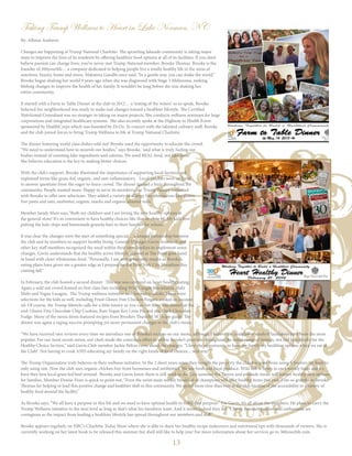 13
By: Allison Andrews
Changes are happening at Trump National Charlotte. The sprawling lakeside community is taking major
steps to improve the lives of its residents by offering healthier food options at all of its facilities. If you don’t
believe passion can change lives, you’ve never met Trump National member, Brooke Thomas. Brooke is the
founder of 360yourlife… a company dedicated to helping people live a totally healthy life in the areas of
nutrition, beauty, home and stress. Mahatma Gandhi once said, "In a gentle way, you can shake the world.”
Brooke began shaking her world 9 years ago when she was diagnosed with Stage 3 Melanoma, making
lifelong changes to improve the health of her family. It wouldn’t be long before she was shaking her
entire community.
It started with a Farm to Table Dinner at the club in 2012… a ‘testing of the waters’ so to speak. Brooke
believed her neighborhood was ready to make real changes toward a healthier lifestyle. The Certified
Nutritional Consultant was no stranger to taking on major projects. She conducts wellness seminars for large
corporations and integrated healthcare systems. She also recently spoke at the Highway to Health Event
sponsored by HealthCorps which was founded by Dr.Oz. In concert with the talented culinary staff, Brooke
and the club joined forces to bring Trump Wellness to life at Trump National Charlotte.
The dinner featuring world class dishes sold out! Brooke used the opportunity to educate the crowd.
“We need to understand how to nourish our bodies,” says Brooke, “and what is truly fueling our
bodies instead of counting fake ingredients and calories. We need REAL food, not fake food.”
She believes education is the key to making better choices.
With the club's support, Brooke illustrated the importance of supporting local farmers and
explained terms like grass-fed, organic, and anti-inflammatory. Local vendors were on hand
to answer questions from the eager-to-learn crowd. The dinner ignited a buzz throughout the
community. People wanted more. Happy to serve its members, the Trump Bakery consulted
with Brooke to offer new selections. They added a variety of allergy free alternatives like gluten
free pasta and oats, sunbutter, organic snacks and organic almond milk.
Member Sandy Mare says,“Both my children and I are loving the new healthy options at
the general store! It's so convenient to have healthy choices like that so close by. My kids love
putting the kale chips and homemade granola bars in their lunches for school.”
It was clear the changes were the start of something special… a unique partnership between
the club and its members to support healthy living. General Manager Gavin Arsenault and
other key staff members recognized the need within their own families to implement some
changes. Gavin understands that the healthy active lifestyle enjoyed at The Point goes hand
in hand with clean wholesome food. “Personally, I am seeing fantastic results as Brooke’s
eating plans have given me a greater edge as I prepare for the New York City Marathon this
coming fall.”
In February, the club hosted a second dinner. This one was centered on heart healthy eating.
Again a sold out crowd feasted on first class fare including Wild Caught Macadamia Mahi
Mahi and Vegan Lasagna. The Trump wellness initiative isn’t limited to adults. There were
selections for the kids as well, including Fried Gluten Free Chicken Fingers cooked in coconut
oil. Of course, the Trump lifestyle calls for a little luxury so you can bet there was dessert at the
end: Gluten Free Chocolate Chip Cookies, Raw Vegan Key Lime Pie and yes, Dark Chocolate
Fudge. Many of the menu items featured recipes from Brooke’s Thankful 30 recipe guide. The
dinner was again a raging success prompting yet more permanent changes to the club's menu.
“We have received rave reviews every time we introduce one of Brooke’s recipes on our menu, although I believe the cauliflower mashed fauxtatoes have been the most
popular. For our most recent menu, our chefs made the conscious effort to utilize Brooke’s practices throughout the entire range of entrees, not just specifically for the
Healthy Choice Section,” said Gavin.Club member Jackie Pelino raves about the changes. “I love the opportunity to have my family try healthier options when we eat at
the Club! Not having to cook AND educating my family on the right kinds of food choices.....win win!”
The Trump Organization truly believes in their wellness initiative. In the 2 short years since they bought the property the club has gone from using 4 freezers for food to
only using one. Now the club uses organic chicken free from hormones and antibiotics. We use fresh and local produce. Wild fish is flown in on a weekly basis and we
have they best local grass fed beef around. Brooke and Gavin know there is still work to do. This summer the Tavern and poolside menu will feature healthy new options
for families. Member Denise Fiore is quick to point out, “Even the swim team weekly breakfast of champions will offer healthy items this year. I am so grateful to Brooke
Thomas for helping to lead this positive change and healthier shift in this community. We spend more time than ever at the club because of the accessibility to a variety of
healthy food around the facility.”
As Brooke says, “We all have a purpose in this life and we need to have optimal health to fulfill that purpose.” For Gavin, it’s all about the members. He plans to carry the
Trump Wellness initiative to the next level as long as that’s what his members want. And it seems indeed they do! “Clearly Brooke’s passion and enthusiasm are
contagious as the impact from leading a healthier lifestyle has spread throughout our members and staff.”
Brooke appears regularly on NBC's Charlotte Today Show where she is able to share her healthy recipe makeovers and nutritional tips with thousands of viewers. She is
currently working on her latest book to be released this summer but she’d still like to help you! For more information about her services go to 360yourlife.com.
Taking Trump Wellness to Heart in Lake Norman, NC
 