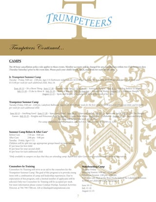 7
Trumpeteers Continued...
CAMPS
The 48 hour cancellation policy rule applies to these events. Member accounts will be charged for any cancellations within two Club business days
(Tuesday-Saturday) prior to the event date. Please pack your child’s lunch, snack, and drink for each day of camp.
Jr. Trumpeteer Summer Camp
Tuesday - Friday, 9:00 am - 2:00 pm, Ages 3-6 (bathroom independent), $135.00 per week for the first child, $120.00 per week for second child, and
$115.00 per week for each additional child, Max.18.
June 10-13 ~ It’s a Shore Thing · June 17-20 ~ Gimme Some Space! · June 24-27 ~ American Patriots” · July 8-11 ~ Do You Believe in Magic?
July 15-18 ~ I Like to Move It · July 22-25 ~ Runts of Royalty · July 29-August 1 ~ Around the World · August 5-8 ~ Hawaiian Hoopla
August 12-15 ~ Spots and Stripes · (No camp will be held the week of July 4th)
Trumpeteer Summer Camp
Tuesday-Friday, 9:00 am - 4:00 pm, Lakefront Ballroom, Ages 6-12, $185.00 per week for the first child, $160.00 per week for second child, and $135.00
per week for each additional child.
June 10-13 ~ Anything Goes! · June 17-20 ~ Space is the Place! · June 24-27 ~ Stars and Stripes · July 8-11 ~ Sports and Sorts · July 15-18 ~ The Hungry
Games · July 22-25 ~ Knights and Princesses · July 29-August 1 ~ Game Show Mania · August 5-8 ~ Hullabaloo · August 12-15 ~ Spots and Stripes
(No camp will be held the week of July 4th)
For camp availability and information, call the F.A.C. office at 704-799-7300 ext. 228.
Summer Camp Before & After Care*
Before Care	 7:30 am - 9:00 am		
After Care	 2:00 pm - 5:00 pm
Tuesday - Friday, Ages 3-12.
Children will be split into age appropriate groups based on reservations
$7 per hour for first child
$5 per hour for your second child
$3 per hour for each additional child
*Only available to campers on days that they are attending camp. Before and After Care is only available with a 24 hour reservation
Counselors-In-Training
Counselors-In-Training will serve as an aid to the counselors for the
Trumpeteer Summer Camp. The goal of this program is to provide young
teens with a combination of camp and leadership experiences. Due to
expectation of this program, only a limited number of applicants will be
selected. Only two Counselors-In-Training will be accepted per week.
For more information please contact Lindsay Dunlap, Assistant Activities
Director, at 704-799-7300 ext. 228 or ldunlap@trumpnational.com
Wakeboarding Camp
Tuesday-Friday
Morning Session: 9:00 am - 12:00 pm
Afternoon Session: 1:00 pm - 4:00 pm
5-15 years old, Meet at the Boat Docks behind the Lakefront Ballroom
$250.00 per child per week, Maximum 7
June 10-13
July 15-18
August 12-15
 
