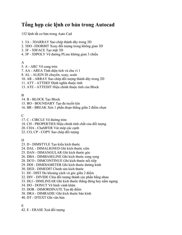 Tổng hợp lệnh Autocad sẽ giúp bạn trở thành một chuyên gia trong thiết kế kĩ thuật. Những lệnh này giúp bạn thao tác nhanh hơn và tránh những sai sót không đáng có. Điều quan trọng là cần phải nắm rõ từng lệnh và áp dụng chúng một cách hợp lý. Hãy cùng xem qua danh sách tổng hợp lệnh Autocad để có thể nâng cao khả năng thiết kế của bạn.