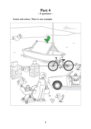 8
Part 4
– 5 questions –
Listen and colour. There is one example.
 