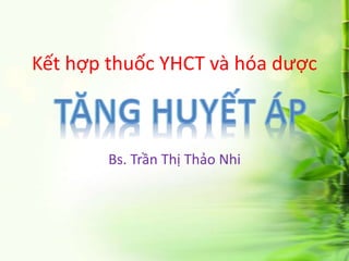 Kết hợp thuốc YHCT và hóa dược
Bs. Trần Thị Thảo Nhi
 