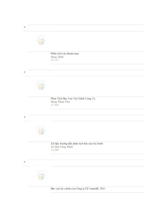 
Phân tích các khoản mục
Hong Minh
47,733

Phan Tich Bao Cao Tai Chinh Cong Ty
Hung Pham Thai
31,568

Tài liệu hướng dẫn phân tích báo cáo tài chính
Ác Quỷ Lộng Hành
13,206

Báo cáo tài chính của Công ty CP vinamilk 2011
 