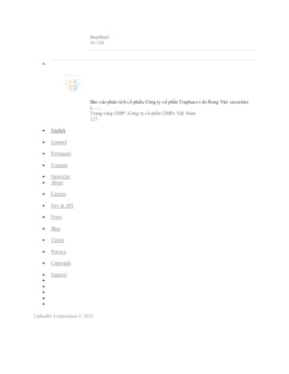 thuythuyi
49,100

Báo cáo phân tích cổ phiếu Công ty cổ phần Traphaco ( do Rong Viet securities
t……
Trang vàng GMP | Công ty cổ phần GMPc Việt Nam
223
 English
 Espanol
 Portugues
 Français
 Deutsche
 About
 Careers
 Dev & API
 Press
 Blog
 Terms
 Privacy
 Copyright
 Support





LinkedIn Corporation © 2015
 
