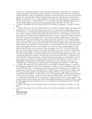 Traphaco có tốc độ tăng trưởng đều và bền vững,đặc biệt tăng mạnh ở năm 2010, 2011 trong khi các
công ty cùng ngành có tốc độ tăng trưởnggiảm hoặc âm. Điều này cho thấy chiến lược hoạt động sản
xuất kinh doanh của công ty là đúnghướng và phù hợp với tình hình kinh tế trong nước trong giai đoạn
gần đây.Lãi cơ bản trên mỗi cổ phiếu cũng tăng nhanh tương ứng với tốc độ tăng của doanh thu và
lợinhuận ( mức tăng là 19% ), mức lãi cao thu hút các nhà đầu tư tao điều kiện cho sự tăngtrưởng của
công ty trong tương lai. 3. Phân tích BCLCTT. 3.1. Dòng tiền của doanh nghiệpHọat động mang lại
tiền cho doanh nghiệp chủ yếu là tiền từ hoạt động kinh doanh. 16GVHD: VŨ HỮU ĐỨC
 16. PHÂN TÍCH BÁO CÁO TÀI CHÍNH CÔNG TY CỔ PHẦN TRAPHACO 17GVHD: VŨ HỮU
ĐỨC
 17. PHÂN TÍCH BÁO CÁO TÀI CHÍNH CÔNG TY CỔ PHẦN TRAPHACODòng tiền thuần từ đàu
tư giảm 62.63 tỷ cho ta thấy rằng DN đang giảm đầu tư cho tương lai.Doanh nghiêp không chimua
sắp TSCĐ phục vụ cho Hoạt động kinh doanh như những nămtrước. Trong năm 2011 DN đầu tư góp
vốn vàp đơn vị khác là 191.685 tỷ.Hoạt động kinh doanh của đơn vị mang lại dòng tiền chủ yếu cho
đơn vị tăng từ 27.059 đến102.803 tỷ hoạt động kinh doanh của đơn vị mang lại lợi nhuận cao hơn năm
2010 là 75.744tỷ tăng 280% tăng đột biến. Sự gia tăng này do doanh nghiệp đang mở rộng quy mô
kinhdoanh mang lại mức lợi nhuận cao hơn, ngoài ra thì ta thấy rằng tiền chi trả cho người cungcấp
hàng hóa dịch vụ không cao. Cho thấy doanh nghiệp đang tăng hiệu quả sản suất và tựsản xuất được
nguồn nguyên liệu. Khi ở hai quy mô sản xuất khác nhau mà doanh nghiệp chỉchitrả gần như là tương
đương nhau cho nhà cung cấp 710.235 tỷ năm 2011 và 693.789 tỷnăm 2010.Lưu chuyển tiền từ hoạt
động tài chính giảm từ 28.219 tỷ năm 2010 đến 5.397 tỷ năm 2011.Hiện tại doanh nghiệp vay khá
nhiều lên đến 242.696 tỷ để chi trả nợ gốc và lãi vay tỏngnăm 2011 là 212.759 tỷ. DN đang có dấu
hiệu xấu về tình hình tài chính khi đi vay trả để trảcác khoản nợ gốc và lãi vay tới hạn. Trong những
năm sắp tới doanh nghiệp sẽ chịu áp lực rấtnặng về khả năng thanh toán các khoản vay năm nay. 3.2.
Tiền được sử dụng nhằm vào mục đích gì?Dòng tiền chicủa doanh nghiệp đang sử dụng nhiều ở lĩch
vực hoạt động kinh doanh. Cáckhảo chiở lĩnh vực này khá là lớn lên đến 930 tỷ , và gia tăng trong 2
năm 2010-2011. DNđang mở rộng quy mô kinh doanh nhưng cũng đang có xu hướng đầu tư vào các
công ty kháctính tỏng năm 2011 công ty đã đàu tư góp vốn vào đơn vị khác là 191.686 tỷ . Ngoài ra
doanhnghiệp cũng đang phải chịu một áp lực từ trả nợ gốc và lãi vay khá là lớn.Các chỉ số của
TRAPHACOChỉ số Công thức 2011 2010Tỷ suất 0.1 0.03dòngtiền/ lợi 18GVHD: VŨ HỮU ĐỨC
 18. PHÂN TÍCH BÁO CÁO TÀI CHÍNH CÔNG TY CỔ PHẦN TRAPHACOnhuậnTỷ suất 0.096
0.031dòngtiền /doanhthuTỷ suất 0.14 0.038dòngtiền/Tài sảnDòng -16.037 -4.80tỷtiền tự tỷdoTỷ suất
0.14 0.067tái đầutư tiền 3.3. Khả năng tạo ra tiền trong tương lai.Ty suất dòng tiền/ Lợi nhuận và Tỷ
suất dòng tiền / doanh thu và Tỷ suất dòng tiền/ Tài sảnđều đang có chuyển bién tăng. Chứng tỏ rằng
DN đang có khả năng thu tiền từ hoạt độngkinh doanh tăng. Dòng thu trong tương lai chủ yếu của
doanh nghiệp vẫn là HĐKD. 3.4. Khả năng trả nợ/ chia lãi trong tương laiDN đang có khó khăn trong
mở rộng quy mô hoạt động, sử dụng tài sản kém hiệu quả HTKquá nhiều, ngoài ra DN còn đang đi
vay rất nhìu khoán để bù đáp cho chiphí ngắn hạn. Chothấy khả năng trả nợ của doanh nghiệp có thể
sẽ gặp khó khăn trong khoản thời gian săp tới.Doanh nghiệp đang tăng chỉ số tái đầu tư đìu đó có nghĩ
là doanh nghiệp đang giữ lại lợinhuận để típ tục mở rộng đầu tư và hoat động kinh doanh. 19GVHD:
VŨ HỮU ĐỨC
 19. PHÂN TÍCH BÁO CÁO TÀI CHÍNH CÔNG TY CỔ PHẦN TRAPHACO 20GVHD: VŨ HỮU
ĐỨC
 20. PHÂN TÍCH BÁO CÁO TÀI CHÍNH CÔNG TY CỔ PHẦN TRAPHACO 21GVHD: VŨ HỮU
ĐỨC
Recommended
More from User

 