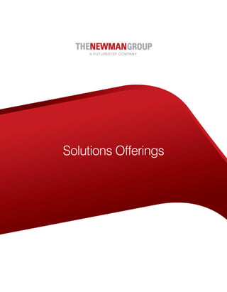 THENEWMANGROUP
    A FUTURESTEP COMPANY




Solutions Offerings
 