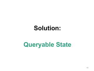 40
Solution:
Queryable State
 