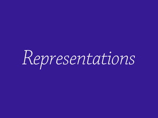 Representations
 