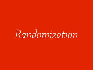 Randomization
 