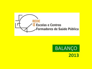 BALANÇO
2013
 
