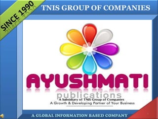 TNIS GROUP OF COMPANIES




                                     1
A GLOBAL INFORMATION BASED COMPANY
 