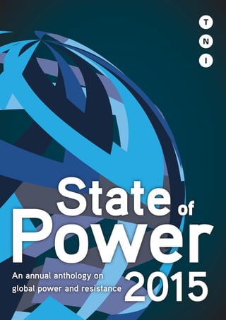 Stateof
Power
2015
An annual anthology on
global power and resistance
 