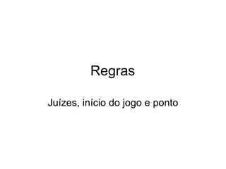 Regras Juízes, início do jogo e ponto 
