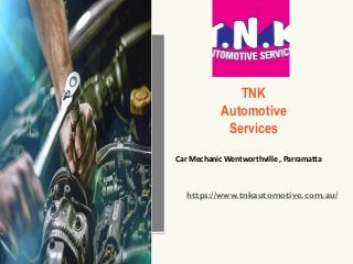 TNK
Automotive
Services
Car Mechanic Wentworthville , Parramatta
https://www.tnkautomotive.com.au/
 