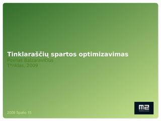 2009 Spalio 15
Tinklaraščių spartos optimizavimas
Povilas Balzaravičius
T*nklas, 2009
 