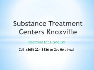 Treatment For Alcoholism
Call (865) 224-3336 to Get Help Now!

 