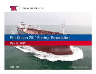 First Quarter 2012 Earnings Presentation
May 17, 2012
 