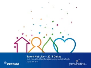 Talent Net Live – 2011 Dallaschrishoyt, global talent engagement & marketing leader August 26th 2011 
