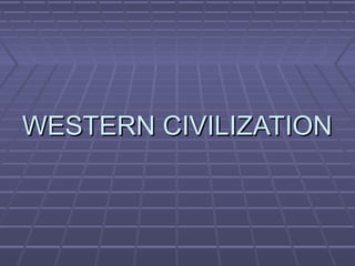 WESTERN CIVILIZATIONWESTERN CIVILIZATION
 