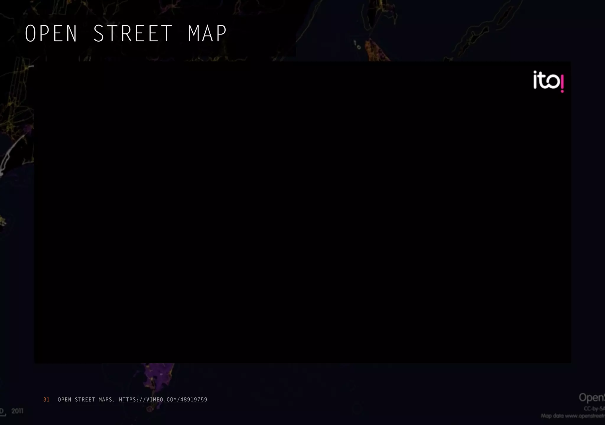 OPEN STREET MAPS, HTTPS://VIMEO.COM/4891975931
OPEN STREET MAP
 